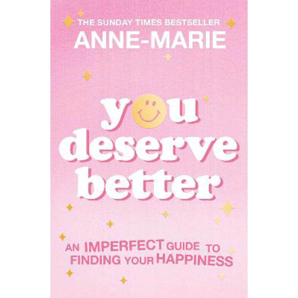 You Deserve Better: The Sunday Times Bestselling Guide to Finding Your Happiness (Paperback) - Anne-Marie